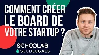 Comment créer le board de votre startup ?
