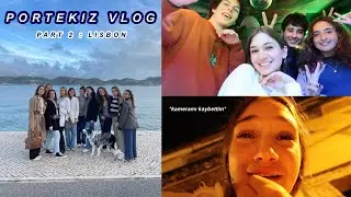 ÜNİVERSİTE ARKADAŞLARIMLA LİZBON'A GİTTİK *VLOG KAMERAMI KAYBETTİM* | PORTEKİZ VLOG PART 2