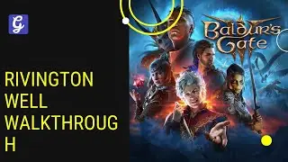 Rivington Well Baldur's Gate 3 - How to Reach the Chasm to Open the Door