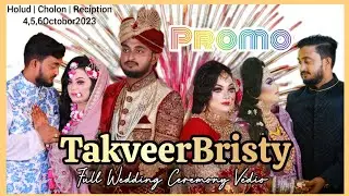 Takveer Bristy Full Wedding Promo | Holud | Cholon | Reciption | 4,5,6Oct2023 | Official Vedio