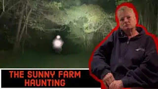 Ghosts in the farmland - The Sunny Farm Haunting!