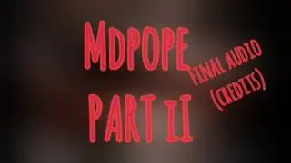 MDPOPE PART II (Audio Credits)