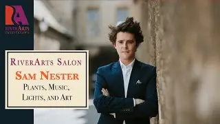 RiverArts Salon: Plants, Music, Light, and Art with Sam Nester