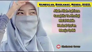 Kumpulan Sholawat Merdu Terbaru 2022 | Sauqbilu Ya Kholiqi | Full Sholawat Ramadhan 2022