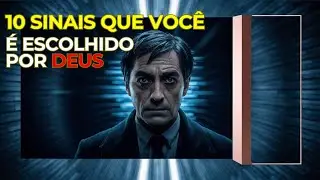 10 Sinais que Você é Escolhido de Deus !