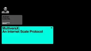 MultiversX: An Internet Scale Protocol - xDay2023