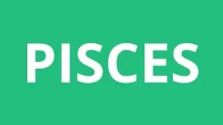 How To Pronounce Pisces - Pronunciation Academy