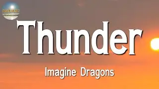 🎶🎶 Imagine Dragons - Thunder || Justin Bieber, Avicii, Pink Sweat, Kehlani (Lyrics)