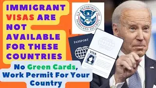 Breaking: IMMIGRANT VISAS ARE NOT AVAILABLE FOR THESE COUNTRIES