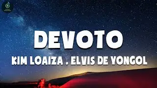 Kim Loaiza - DEVOTO Ft. Elvis De Yongol (Letra/Lyrics)