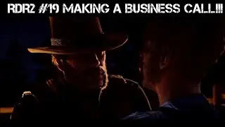 RDR2 Story mode gameplay #19 Making a Business Call!!