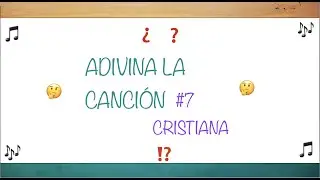 Adivina la Canción Cristiana #7