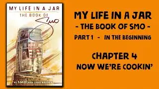 My Life In A Jar - The Book Of SMO - Chapter 4 : Now We're Cookin'