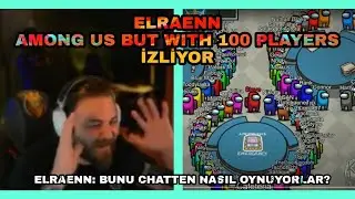 Elraenn Among Us'da 100 Kişi Olsaydı ? İzliyor.