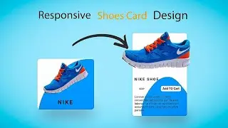 Responsive Shoes Card Design Using HTML CSS For Beginners  || 
