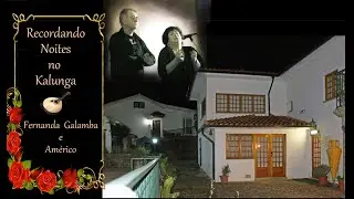 Américo e Fernanda Galamba  /  Noites no Kalunga -Divagando sobre o Fado Menor