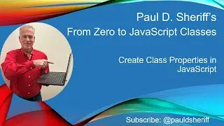 Lesson 4: Create Class Properties in JavaScript