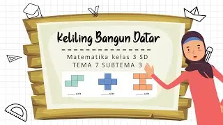 KELILING BANGUN DATAR || MATEMATIKA TEMA 7 SUBTEMA 3 KELAS 3 SD
