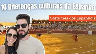 ESPANHA | Diferenças e curiosidades do dia a dia dos espanhóis