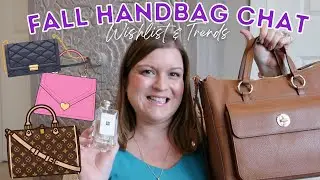 FALL HANDBAG CHAT | Wishlist & Shopping Plans