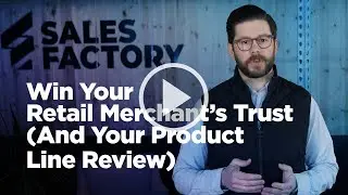 Win Your Retail Merchant’s Trust (And Your Product Line Review)