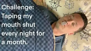 Taping my mouth shut every night for a month