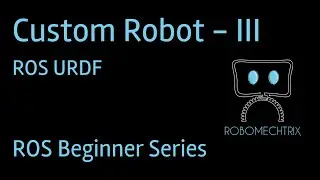 Build a Custom Robot in ROS III | URDF | ROS Tutorial for Beginners