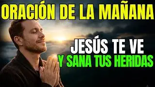 ORACIÓN DE LA MAÑANA ☀️🙏 | Jesús Te Ve: Su Compasión Sana y Restaura Tu Corazón | Mateo 