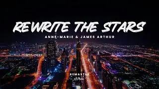 Anne-Marie & James Arthur - Rewrite The Stars (Remaster)