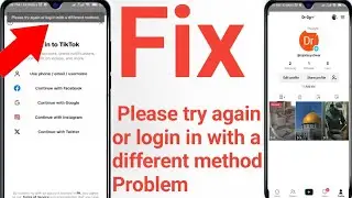 Please Try Again or Log in with a Different Method TikTok Problem | tiktok different method problem