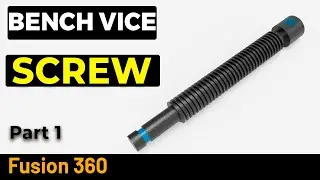 Fusion 360  Bench Vise - Screw PART 1