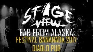 Stage View #15 - FAR FROM ALASKA - Festival Bananada 2017 1/2 Diablo Pub