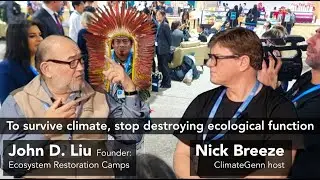 Earth’s Emergency Exit: John D. Liu on Why Ecosystem Restoration Can’t Wait