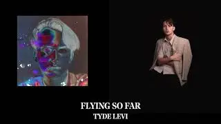 FLYING SO FAR  - TYDE LEVI (OFFICIAL AUDIO)