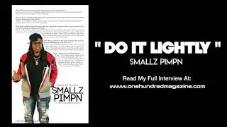 SMALLZ PIMPN-DO IT LIGHTLY