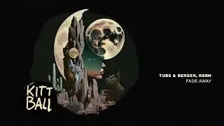 Tube & Berger, RBBN - Fade Away