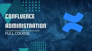 Confluence Administration - Full Course