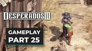 DESPERADOS 3 (2020) Gameplay Walkthrough - [1080p 60FPS ULTRA] - No Commentary Part 25