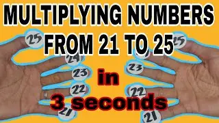 HOW TO MULTIPLY NUMBERS FROM 21 TO 25 USING FINGERS