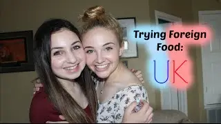 Trying Foreign Foods: UK