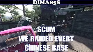 SCUM - We raided every chinese base