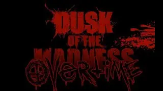 Dusk of the Madness: OVERTIME (Dub)