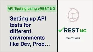 API Testing - Setting up API Tests for different environments like Dev, Prod,...
