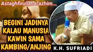 Manusia Kawin Sama Binatang | K.H. Sufriadi 