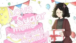 Love Sugar Animation Meme | Big Collab + Birthday Gift for Chiruka uwu