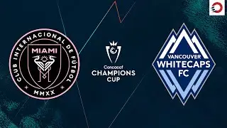 HIGHLIGHTS: Inter Miami vs. Vancouver Whitecaps | 2025 Concacaf Champions Cup