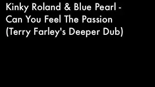 Kinky Roland and Blue Pearl - Can You Feel The Passion (Terry Farley's Deeper Dub)