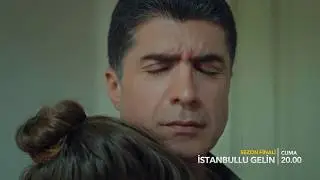 İstanbullu Gelin 16  Bölüm Sezon Finali 2  Fragman