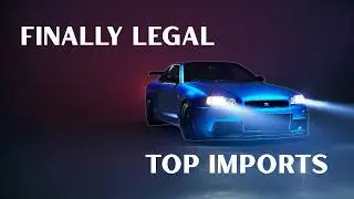 Cars you can finally Import in 2025