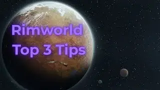 Rimworld Top 3 Tips and Tricks